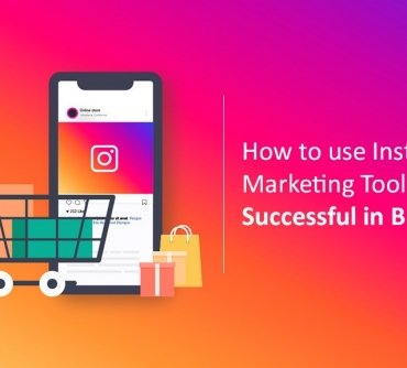 How to use Instagram Marketing Tools to Be Successful in Business
